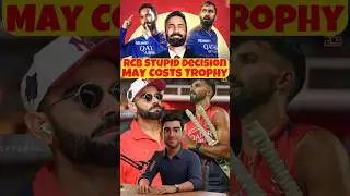 RCB Stupid Decision 😱 May Costs Trophy 🏆