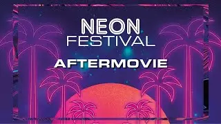 NEON FESTIVAL 2022 - AFTERMOVIE