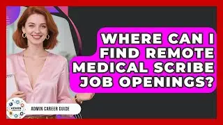 Where Can I Find Remote Medical Scribe Job Openings? - Admin Career Guide