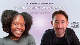 Turning Isolation Into a Creative Playground with Kenny Riches
