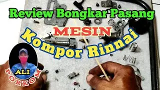 Review Bongkar Pasang Mesin Kompor Rinnai