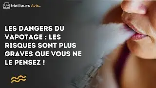 Les dangers du vapotage : les risques sont plus graves que vous ne le pensez !