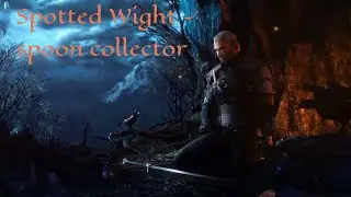 The Witcher 3 &mdash; Spoon Collector (Збирач ложок) | Blood and Wine