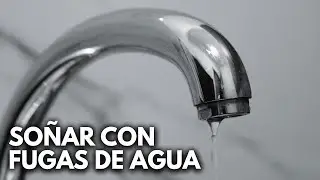 Que Significa So&ntilde;ar con Fugas de Agua / Fugas de Gas - Significado de So&ntilde;ar con una Fuga