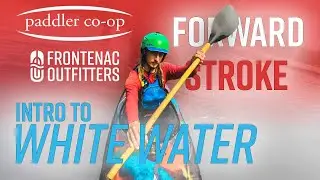 Tips for a good forward stroke - Whitewater Kayaking Intro PART 8 FT. Paddler Co-op!