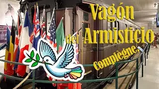 El VAGON del ARMISTICIO de COMPIÈGNE