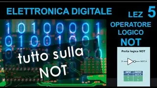 5-Elettronica digitale, operatore logico NOT, porta logica, tabella di verità, negazione logica !=