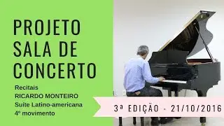 SU&Iacute;TE LATINO-AMERICANA 4&ordm; MOVIMENTO (Alma) - Ricardo de C. Monteiro - 3&ordm; Recital Sala de Concerto
