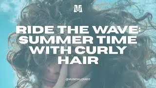 Ride The Wave: Summer Time with Curly Hair