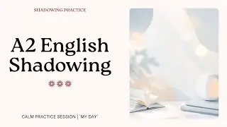 🧠 A2 English Shadowing Practice: Follow Anna's Day | Slow & Clear for Beginners