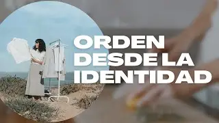 Llega al orden duradero a través de tu identidad