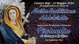 COMISO (Rg) - MARIA Ss. ADDOLORATA 2024 - PIROLANDIA di G. LA ROSA (Night Show)