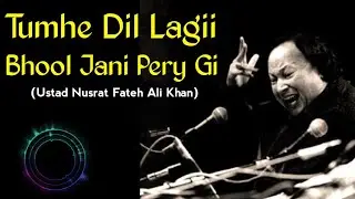 Tumhe Dil Lagi Bhol Jani Pary Gi || Ustad Nusrat Fateh Ali Khan
