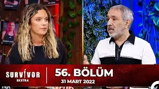 Survivor Ekstra 56. Bölüm | 31 Mart 2022
