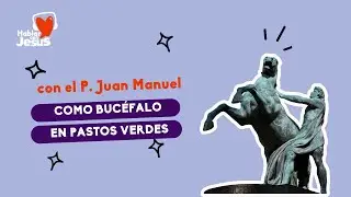 Como Bucéfalo en pastos verdes (8-1-26)