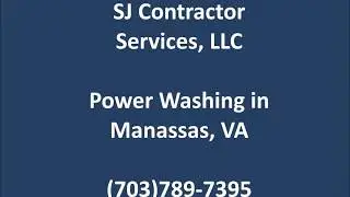 Power Washing Manassas, VA SJ Contractor Services, LLC Woodbridge, VA, Fairfax, VA Dale City, VA