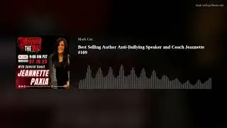 Best Selling Author Anti-Bullying Speaker and Coach Jeannette #109