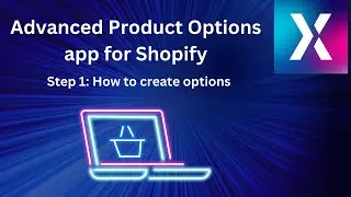 Advanced Product Options App for Shopify: Step 1 - How to create options