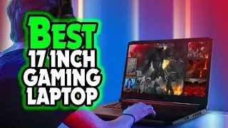 ✅ Топ-5:💻 ЛУЧШИЙ 17-дюймовый игровой ноутбук 2024 года [ 17-дюймовый игровой ноутбук ]