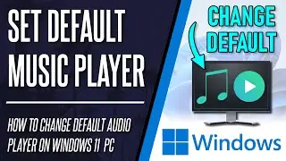 How to Change Default Audio/Music Player App on Windows 11 PC