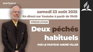 « Deux péchés habituels », sermon en direct par le pasteur André Viller - 23/08/2025