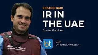 Interventional Radiology in UAE: Current Practices w/ Dr. Jamal Alkoteesh | BackTable Ep. 610