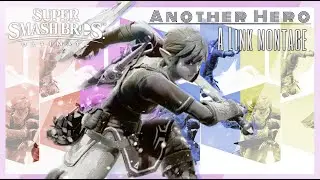 【SMASH ULTIMATE】Another Hero ||  A Link Montage