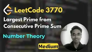 Largest Prime from Consecutive Prime Sum | LeetCode 3770 | Number Theory