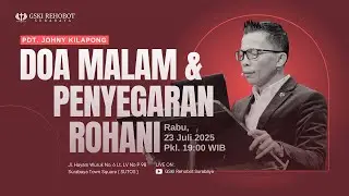 DOA MALAM & PENYEGARAN ROHANI | Pdt. Johny Kilapong | Rabu, 23 Juli 2025