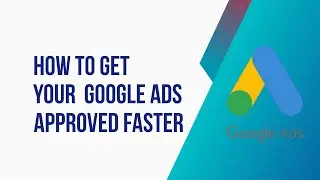 How to Get Faster Approval for Your Google Ads - Par 1 - Ads Wisard