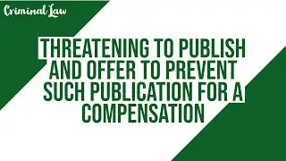 [Article 356] Threatening to publish and offer to prevent such publication for a compensation