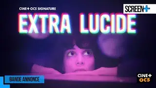 Extra-lucide | bande annonce | OCS