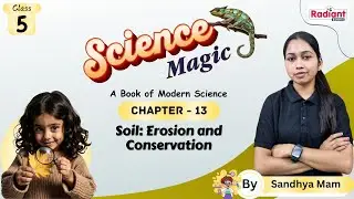 Soil Erosion and Conservation | Science | Chapter - 13 | Class - 5 | By Sandhya Mam | Radiant Books