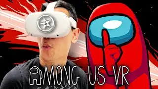 Let&rsquo;s Play Among Us VR