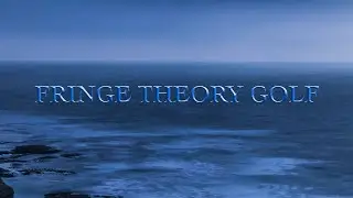 Welcome to Fringe Theory Golf...