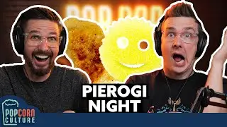 Pierogi Night Perils | Popcorn Culture