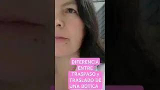 QUE DIFERENCIA HAY ENTRE TRASLADO Y TRASPASO DE UNA BOTICA