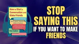 How To Start A Conversation And Make Friends by Don Gabor | Audio Book Summary in English