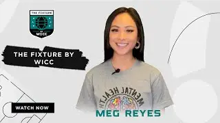 The Fixture by WICC with Megan Reyes: International cups galore, who will in the FAWSL and more!