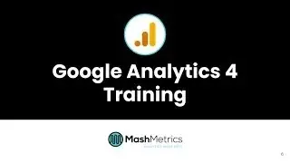 MashMetrics GA4 Training - Module 1 - Universal Outgrew Itself