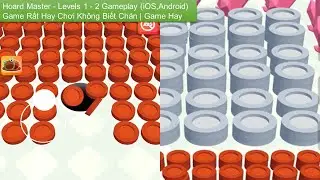 Hoard Master -  Levels 1 - 2 Gameplay (iOS,Android) Game Rất Hay Chơi Kh&ocirc;ng Biết Ch&aacute;n | Game Hay