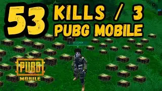53 KILLS / 3 in PUBG MOBILE