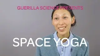 Introducing Space Yoga | SPACE YOGA | Guerilla Science
