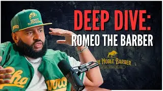 Barber Deep Dive: Romeo The Barber