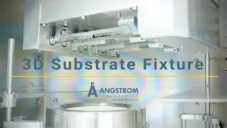 3-Dimensional Substrate Fixturing | Conformal 3D Deposition