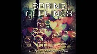Adrian Valera - Spring Feelings (Deep, Tech House Mix)
