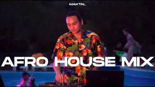 Afro House Mix | MAKTAL DJ SET