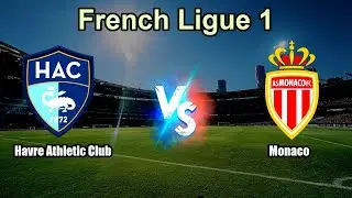 Havre Athletic Club vs Monaco | Live Score | French Ligue 1