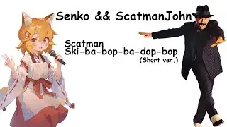 Scatman John && Senko - Scatman (ski-ba-bop-ba-dop-bop)