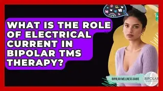 What Is The Role Of Electrical Current In Bipolar TMS Therapy? - Bipolar Wellness Guide